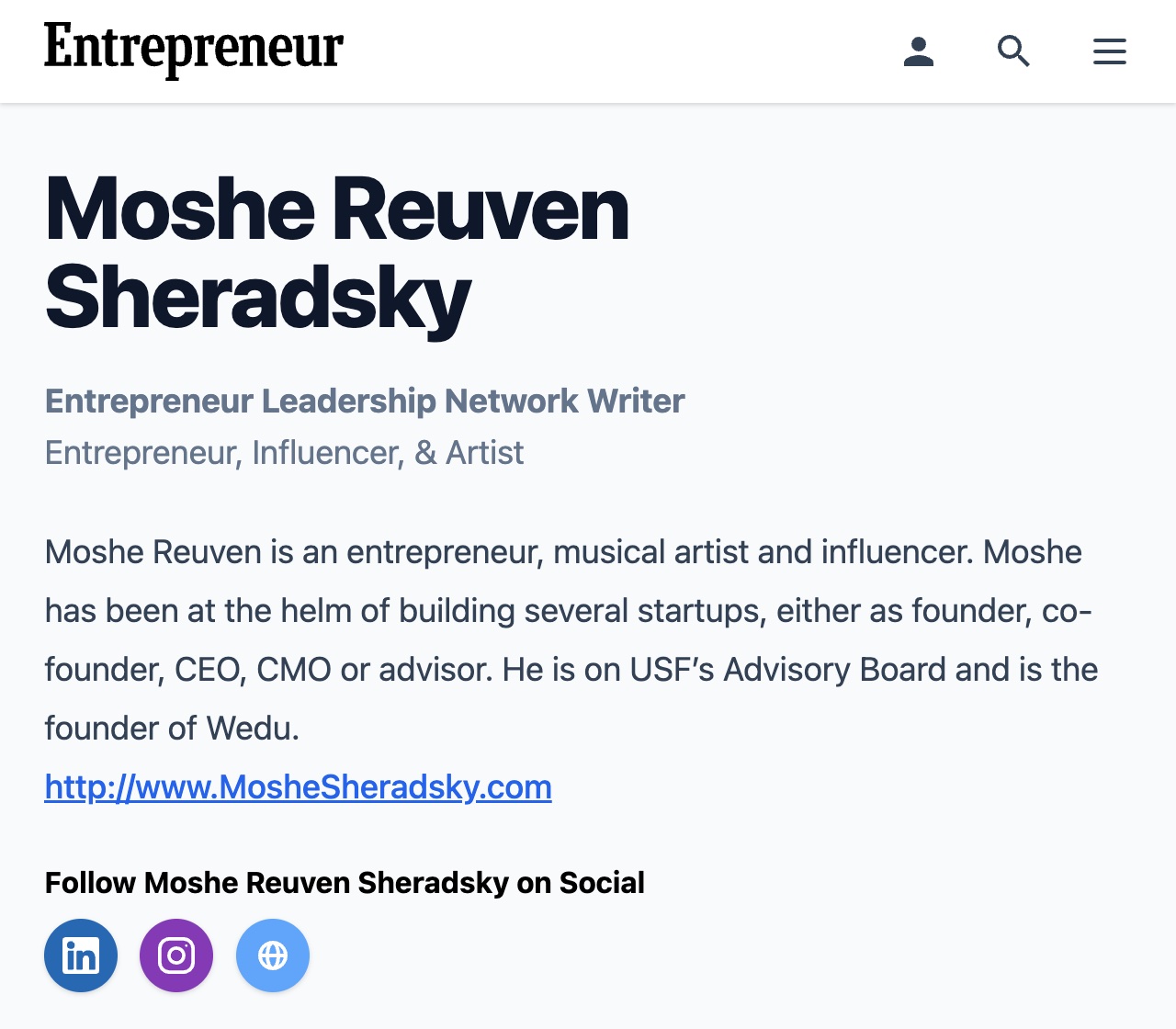 Moshe Reuven Sheradsky’s Entrepreneur author page. Entrepreneur Leadership Network Writer. Entrepreneur, Influencer, and Artist. Moshe Reuven is an entrepreneur, musical artist and influencer. Moshe has been at the helm of building several startups, either as founder, co-founder, CEO, CMO or advisor. He is on USF’s Advisory Board and is the founder of Wedu.